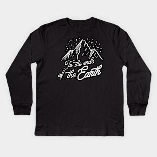 To the Ends of the Earth Kids Long Sleeve T-Shirt